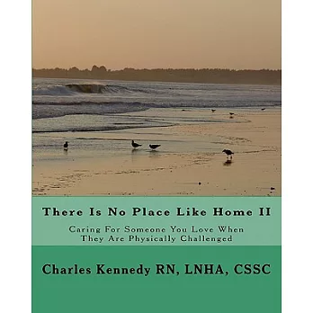 There Is No Place Like Home: Caring for Someone You Love When They Are Physically Challenged