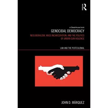 Genocidal Democracy: Neoliberalism, Mass Incarceration, and the Politics of Urban Gun Violence