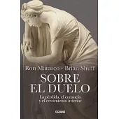 Sobre el duelo / About the Duel: La Perdida, El Consuelo Y El Crecimiento Interior / the Loss, Comfort and Inner Growth