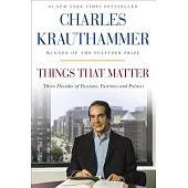 Things That Matter: Three Decades of Passions, Pastimes, and Politics