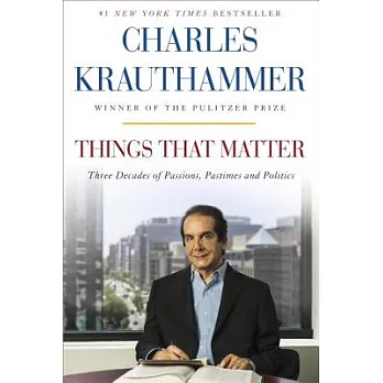 Things That Matter: Three Decades of Passions, Pastimes, and Politics