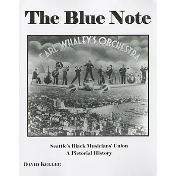 The Blue Note: Seattle’s Black Musician’s Union, a Pictorial History