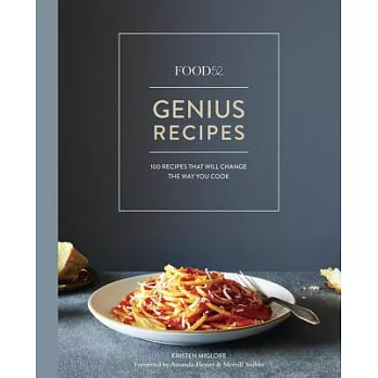 Food 52 Genius Recipes: 100 Recipes That Will Change the Way You Cook