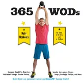 365 Wods: Burpees, Deadlifts, Snatches, Squats, Box Jumps, Situps, Kettlebell Swings, Double Unders, Lunges, Pushups, Pullups, a