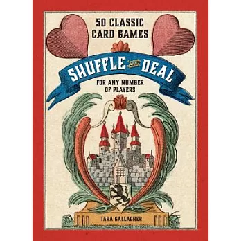 Shuffle and Deal: 50 Classic Card Games for Any Number of Players