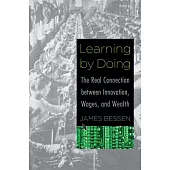 Learning by Doing: The Real Connection Between Innovation, Wages, and Wealth