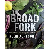 The Broad Fork: Recipes for the Wide World of Vegetables and Fruits