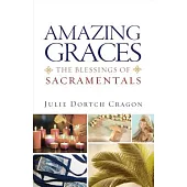 Amazing Graces: The Blessings of Sacramentals