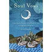Soul Vows: Gathering the Presence of the Divine in You, Through You, and as You