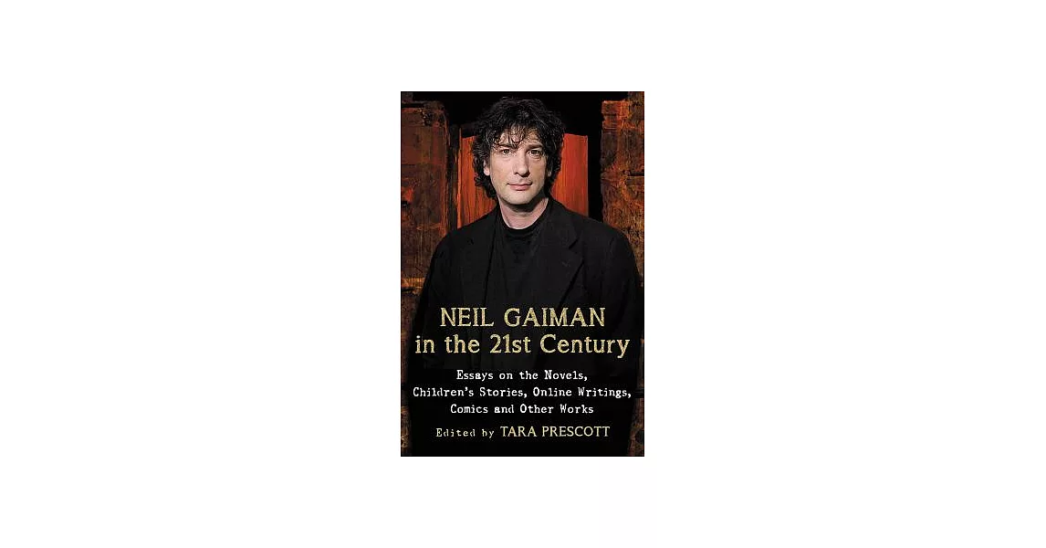Neil Gaiman in the 21st Century: Essays on the Novels, Children’s Stories, Online Writings, Comics and Other Works | 拾書所