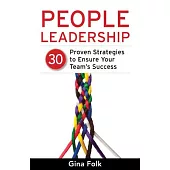 People Leadership: 30 Proven Strategies to Ensure Your Team’s Success