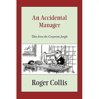An Accidental Manager: Tales from the Corporate Jungle
