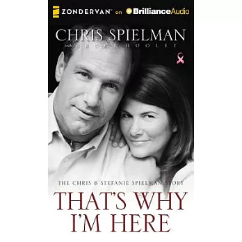 That’s Why I’m Here: The Chris and Stefanie Spielman Story