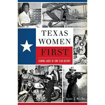Texas Women First: Leading Ladies of Lone Star History