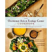 The Occidental Arts & Ecology Center Cookbook: Fresh-from-the-Garden Recipes for Gatherings Large and Small