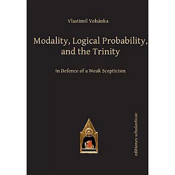 Modality, Logical Probability, and the Trinity: In Defence of a Weak Scepticism
