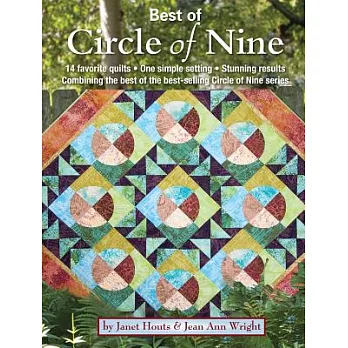 Best of Circle of Nine: 14 Favorite Quilts - One Unique Setting - Stunning Results: Combining the Best of the Best-Selling Circl