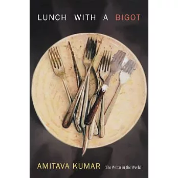 Lunch with a Bigot: The Writer in the World