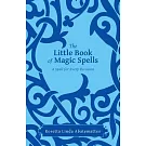 The Little Book of Magic Spells: A Spell for Every Occasion