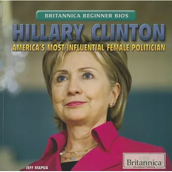 Hillary Clinton: America’s Most Influential Female Politician