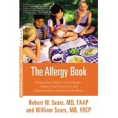 The Allergy Book: Solving Your Family’s Nasal Allergies, Asthma, Food Sensitivities, and Related Health and Behavioral Problems