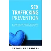 Sex Trafficking Prevention: A Trauma-Informed Approach for Parents and Professionals