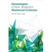 Genealogies of New Testament Rhetorical Criticism