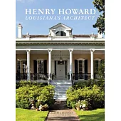 Henry Howard: Louisiana’s Architect