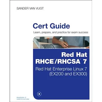 Red Hat Rhcsa/Rhce 7 Cert Guide: Red Hat Enterprise Linux 7 (EX200 and EX300)