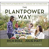 The Plantpower Way: Whole Food Plant-Based Recipes and Guidance for the Whole Family