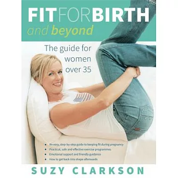 Fit for Birth and Beyond: The Guide for Women over 35
