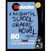 Uneducation 1: A Residential School Graphic Novel