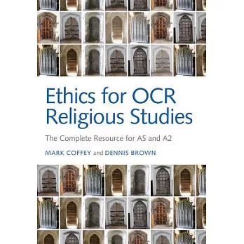 Ethics for OCR Religious Studies: The Complete Resource for as and A2