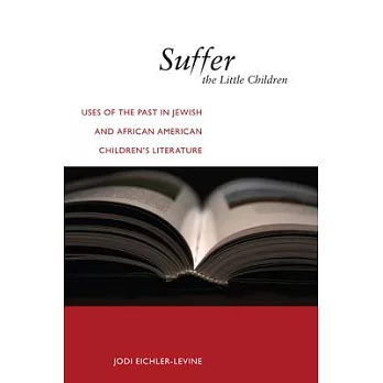 Suffer the Little Children: Uses of the Past in Jewish and African American Children’s Literature