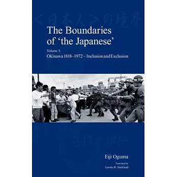 The Boundaries of ’the Japanese’: Okinawa 1818-1972, Inclusion and Exclusion