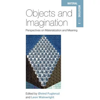 Objects and Imagination: Perspectives on Materialization and Meaning