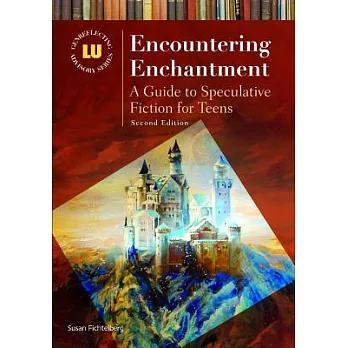 Encountering Enchantment: A Guide to Speculative Fiction for Teens
