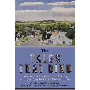The Tales That Bind: A Narrative Model for Living and Helping in Rural Communities