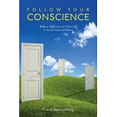 Follow Your Conscience: Make a Difference in Your Life & in the Lives of Others