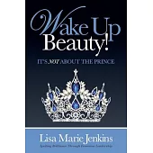 Wake Up Beauty!: It’s Not About the Prince
