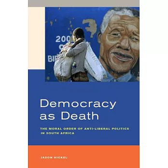 Democracy As Death: The Moral Order of Anti-Liberal Politics in South Africa