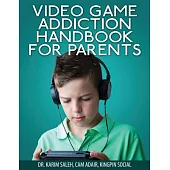 Video Game Addiction Handbook for Parents