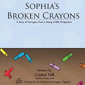 Sophia’s Broken Crayons: A Story of Surrogacy from a Young Child’s Perspective