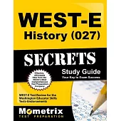 West-E History (027) Secrets: West-E Test Review for the Washington Educator Skills Tests-Endorsements