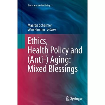 Ethics, Health Policy and Anti-Aging: Mixed Blessings