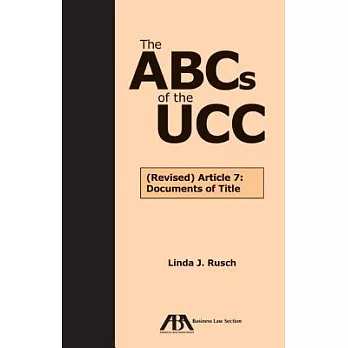 The ABCs of the UCC: Revised: Article 7: Documents of Title