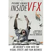 Inside VFX: An Insider’s View Into The Visual Effects And Film Business