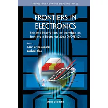 Frontiers in Electronics: Selected Papers from the Workshop on Frontiers in Electronics 2013, San Juan, Puerto-Rico 17-20 Decemb