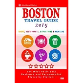 Boston 2015 Travel Guide: Shops, Restaurants, Attractions, Entertainment and Nightlife