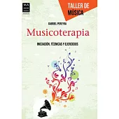 Musicoterapia / Music Therapy: Iniciación, técnicas y ejercicios / Initiation Techniques and Exercises